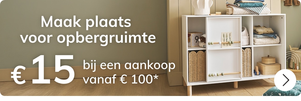 Maak plaats voor opbergruimte: € 15 bij een aankoop vanaf € 100*